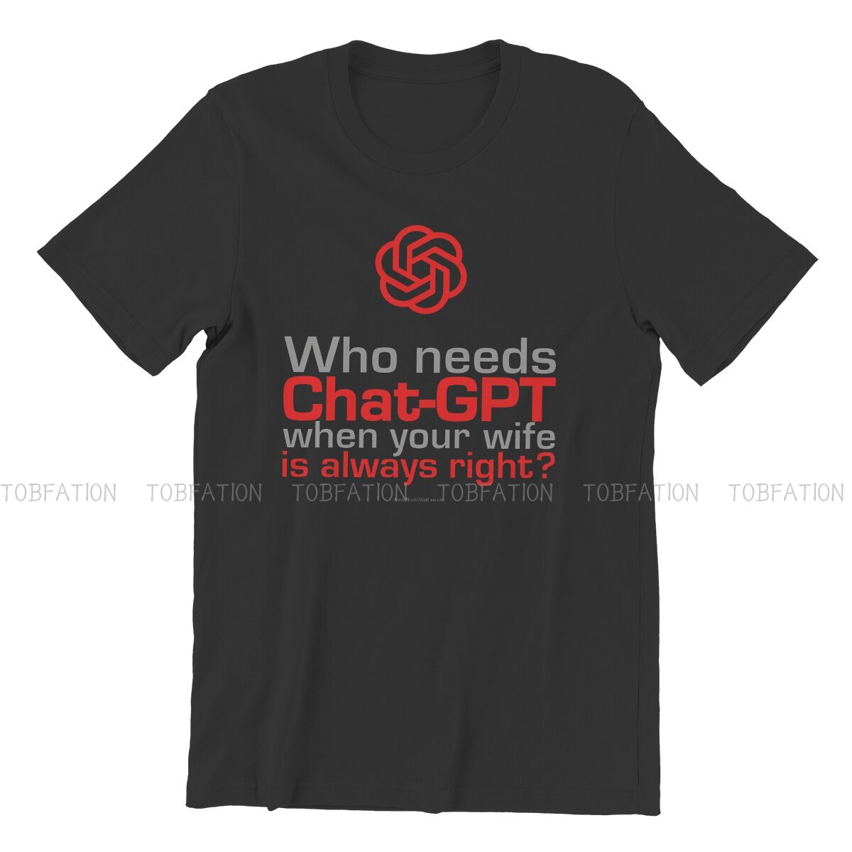 Who needs Chat GPT when your wife is always right T-shirt